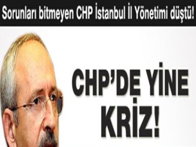 CHP'de İstanbul yönetimi düştü