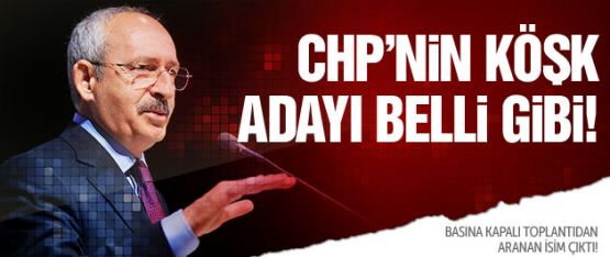 CHP'de köşk adaylığı için kim öne çıktı?