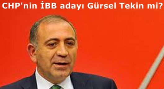 CHP'nin İBB adayı Gürsel Tekin mi?