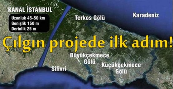 Çılgın proje için ilk adım atılıyor