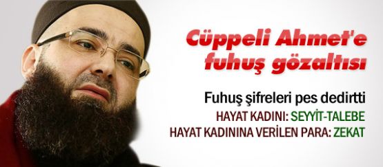 Cüppeli Ahmet'e FUHUŞ Gözaltısı