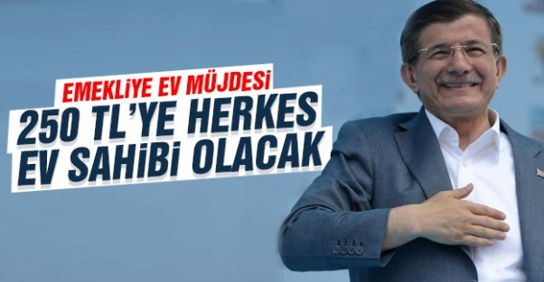 Davutoğlu emeklilere ev müjdesi verdi