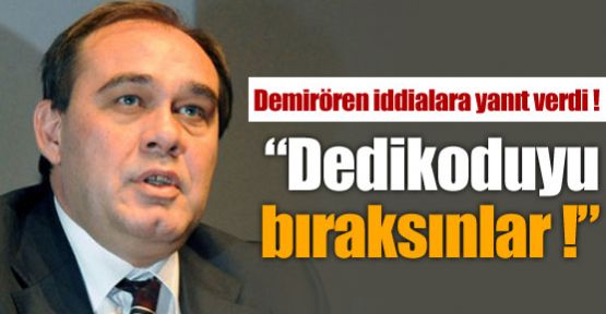 ''Dedikoduyu bıraksınlar !''