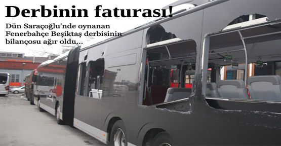 Derbinin faturası ağır