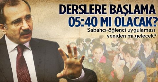 Derse başlama saat 05:40 mı olacak?