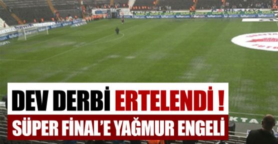 Dev derbi ertelendi !