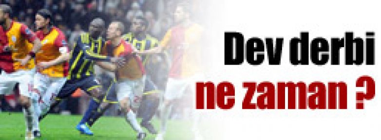 Dev derbi ne zaman ?