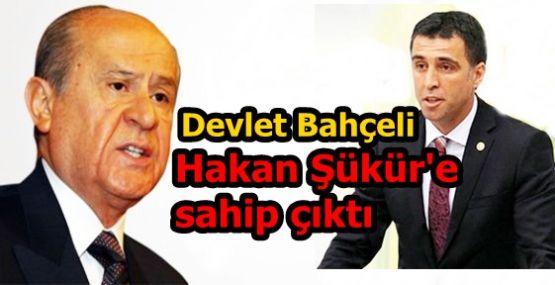 Devlet Bahçeli Hakan Şükür'e sahip çıktı