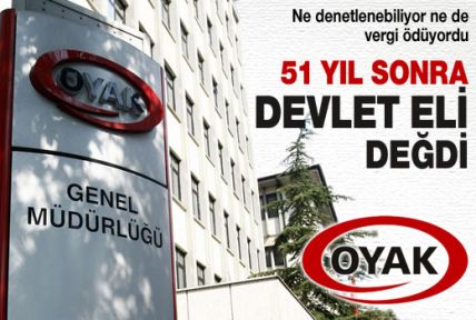 Devlet OYAK'a 51 yıl dokunabildi