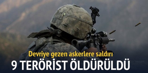 Devriye gezen askerlere saldırı: 9 terörist öldürüldü