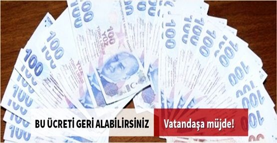 Dikkat! Bu ücreti geri alabilirsiniz