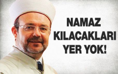 Diyanet: Namaz kılacakları yer yok!