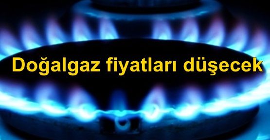 Doğalgaz fiyatları düşecek