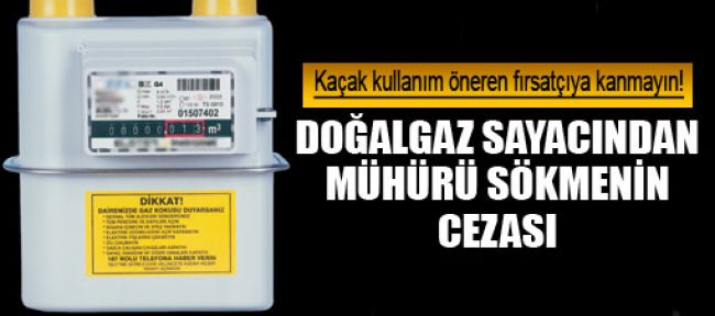 Doğalgaz sayacında mühürü sökmeyin