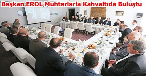 Dr.Erhan EROL  Muhtarlarla Kahvaltıda Buluştu