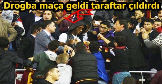 Drogba maça geldi taraftar çıldırdı