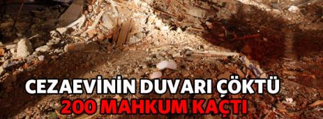 Duvar yıkıldı, mahkumlar kaçtı