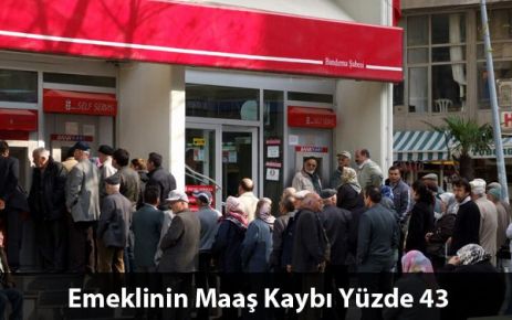 Emeklinin Maaş Kaybı Yüzde 43