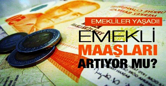 Emeklinin maaşı ne kadar artacak?