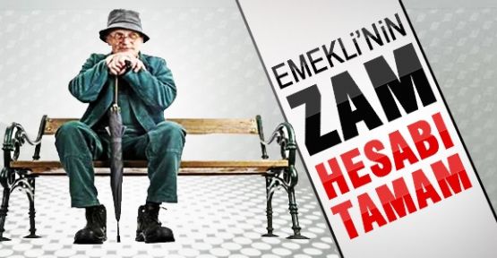 Emeklinin zam hesabı tamam