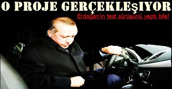 Erdoğan dev projeyi test etmiş bile!