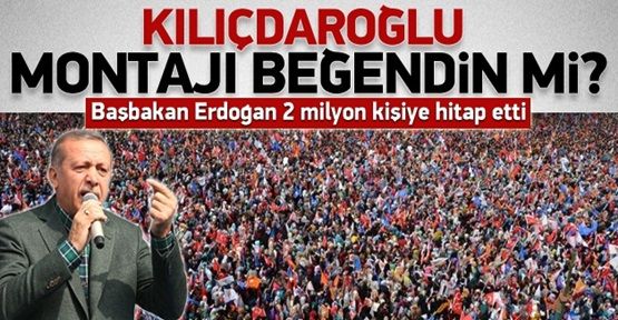 Erdoğan: Kılıçdaroğlu montajı beğendin mi