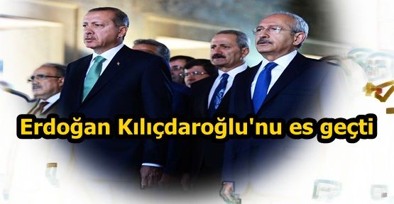 Erdoğan Kılıçdaroğlu'nu es geçti