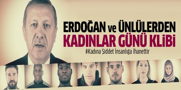 Erdoğan ve ünlülerden 'Kadına şiddet insanlığa ihanet' klibi