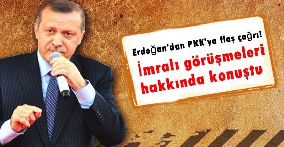 Erdoğan'dan PKK'ya flaş çağrı!