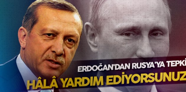 Erdoğan'dan Rusya'ya Esed tepkisi