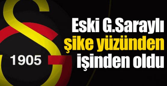 Eski G.Saraylı şike yüzünden işinden oldu