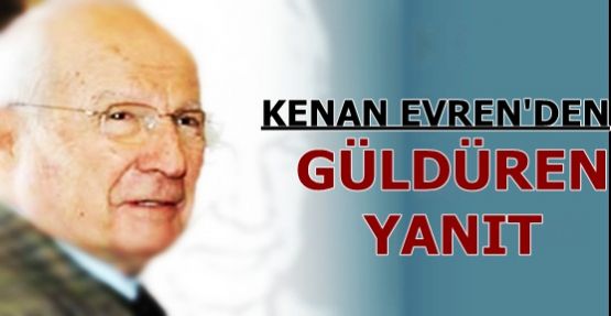 Evren'in verdiği yanıt salondakileri güldürdü!