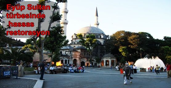 Eyüp Sultan türbesinde hassas restorasyon