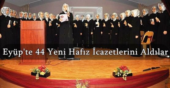 Eyüp'te 44 Yeni Hafız İcazetlerini Aldılar