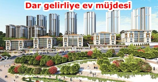 Eyüp'te Dar gelirliye ev müjdesi!