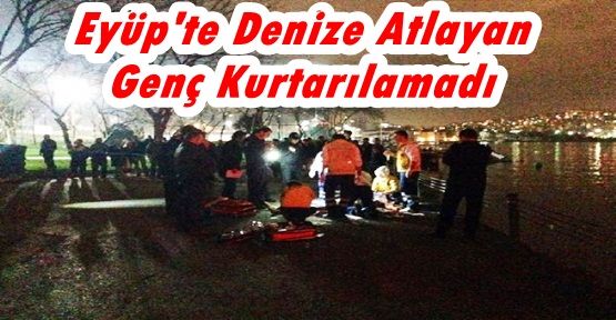 Eyüp'te Denize Atlayan Genç Kurtarılamadı