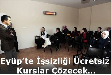 Eyüp’te İşsizliği Ücretsiz Kurslar Çözecek…