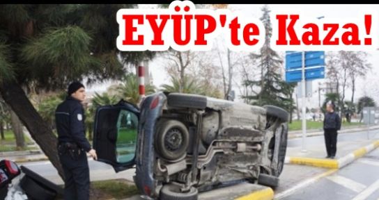 EYÜP'te Kontrolden Çıkan Otomobilin Kadın Sürücüsü Ölümden Döndü