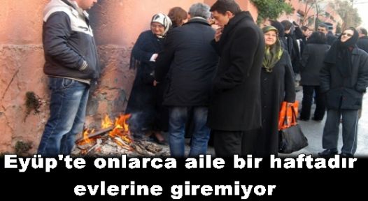 Eyüp'te onlarca aile bir haftadır evlerine giremiyor