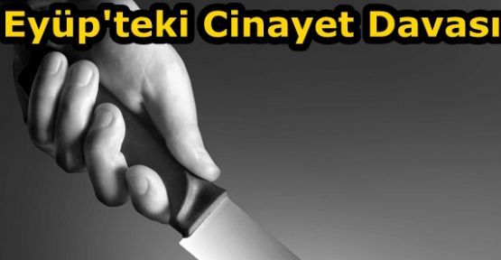 Eyüp'teki Cinayet Davası