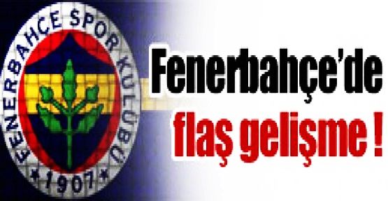 F.Bahçe'de flaş gelişme