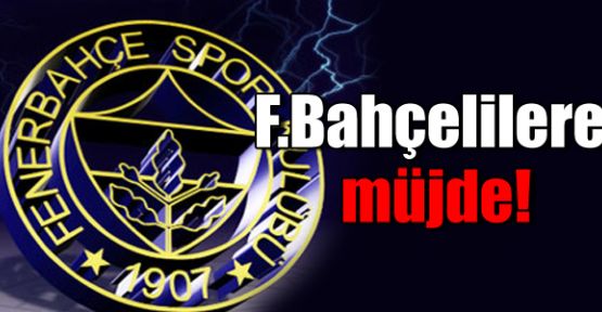 F.Bahçelilere müjde!