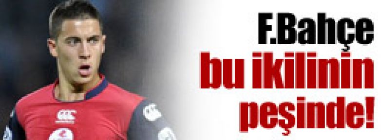 Fener bu ikilinin peşinde