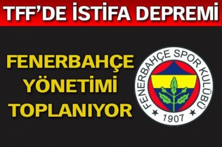 Fenerbahçe yönetimi toplanıyor