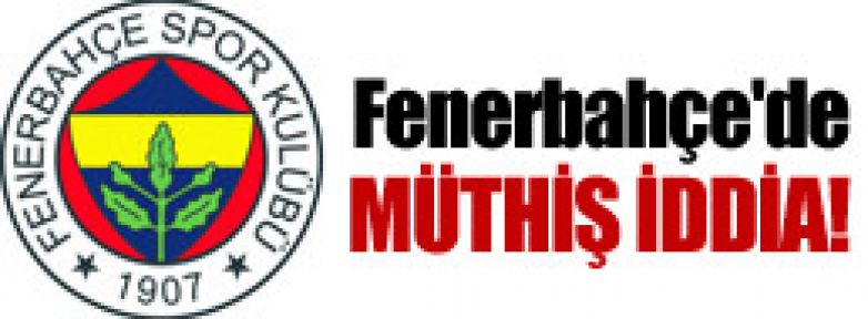 Fenerbahçe'de müthiş iddia