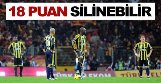 ''Fenerbahçe'nin 18 puanı silinebilir''