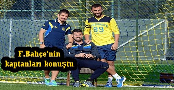 Fenerbahçe'nin kaptanları konuştu