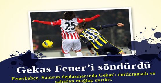 Fenerbahçe,Samsun'dan boynu bükük dönüyor