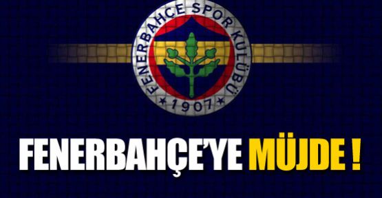 Fenerbahçe'ye müjde !