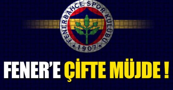 Fener'e çifte müjde !